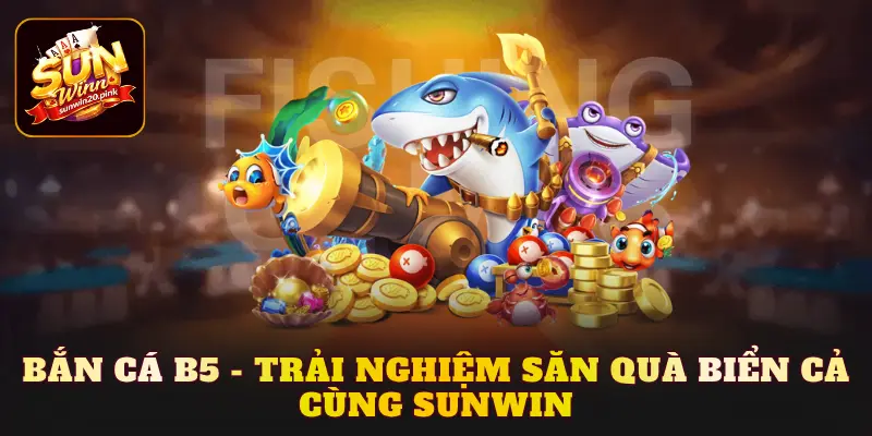 bắn cá b5