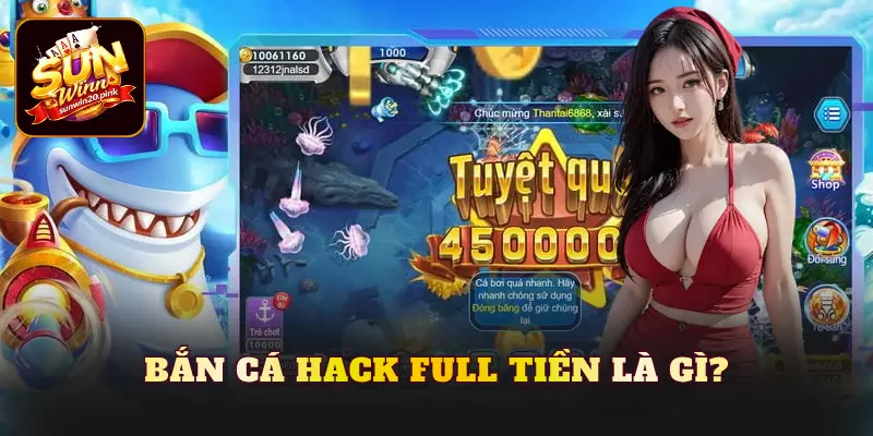 Bắn cá hack full tiền là gì?