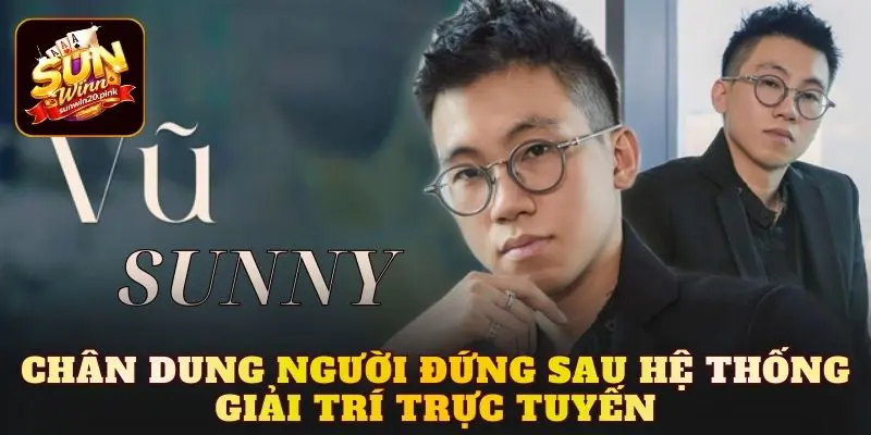 Chân dung người đứng sau hệ thống giải trí trực tuyến