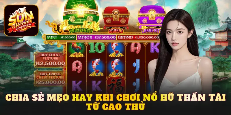 Chia sẻ mẹo hay khi chơi Nổ Hũ Thần Tài từ cao thủ