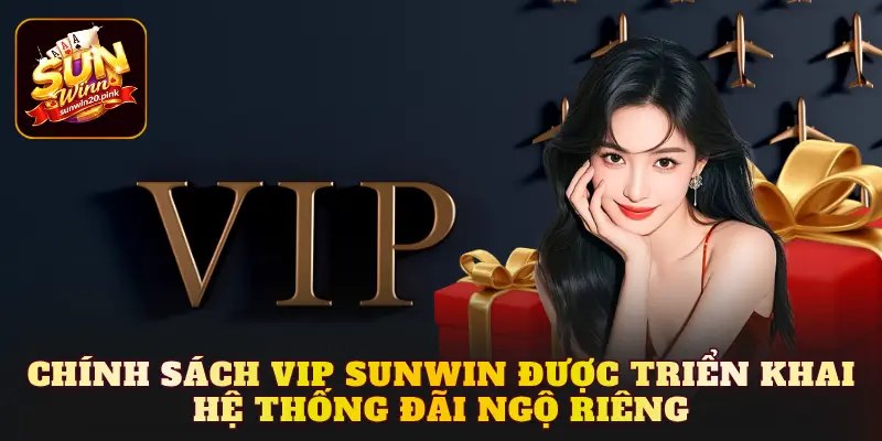 Chính sách VIP Sunwin được triển khai nhằm mang đến hệ thống đãi ngộ riêng