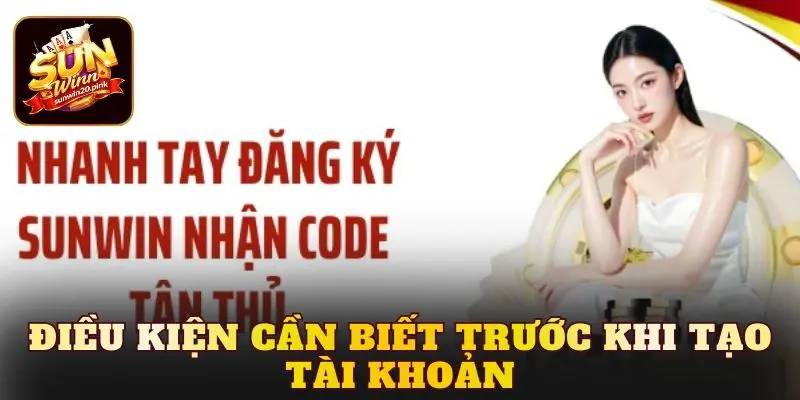 Điều kiện cần biết trước khi tạo tài khoản