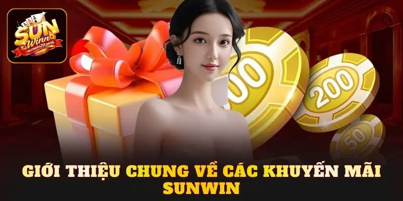 Giới thiệu chung về các khuyến mãi Sunwin