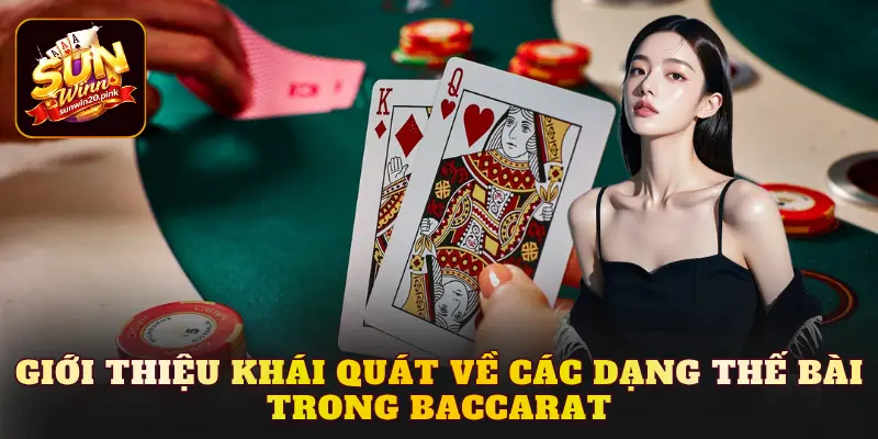 Giới thiệu khái quát về các dạng thế bài trong Baccarat