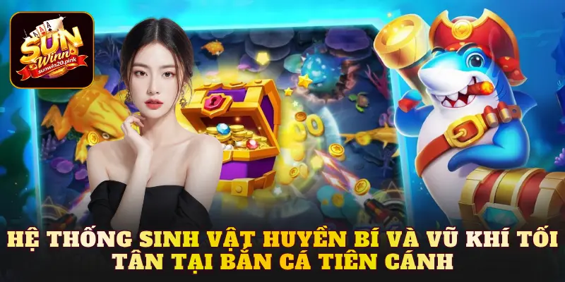 Hệ thống sinh vật huyền bí và vũ khí tối tân tại Bắn Cá Tiên Cánh