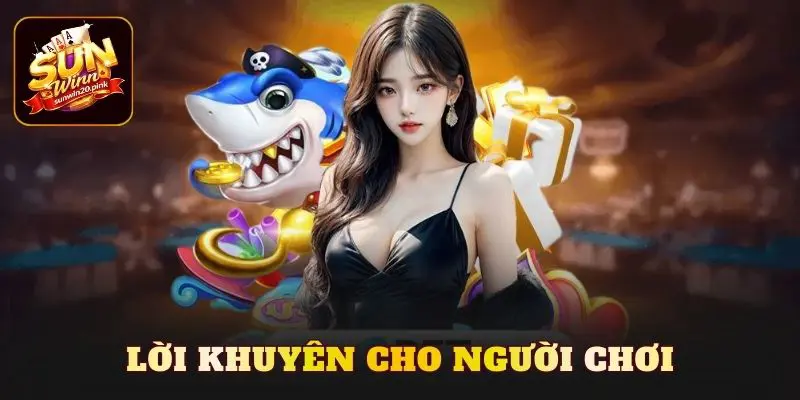 Lời khuyên cho người chơi