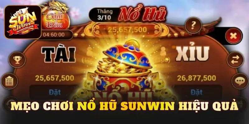 Mẹo chơi nổ hũ Sunwin hiệu quả