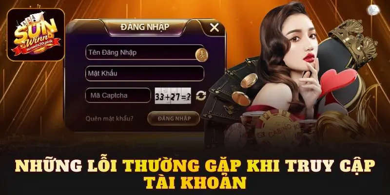 Những lỗi thường gặp khi truy cập tài khoản