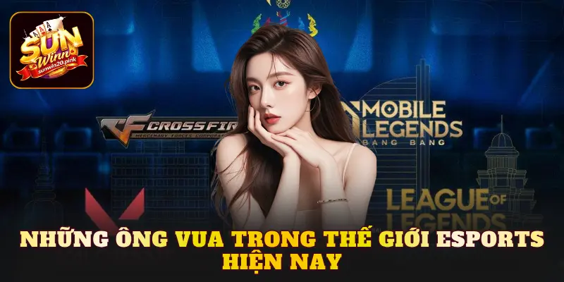 Những ông vua trong thế giới Esports hiện nay