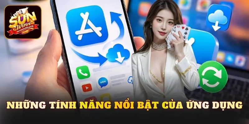 Những tính năng nổi bật của ứng dụng
