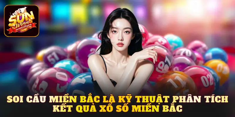 Soi cầu miền Bắc là kỹ thuật phân tích kết quả xổ số miền Bắc