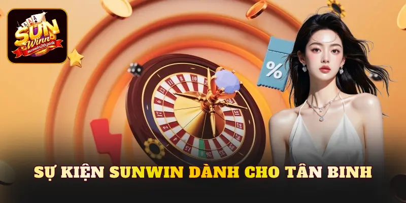 Sự kiện Sunwin dành cho tân binh