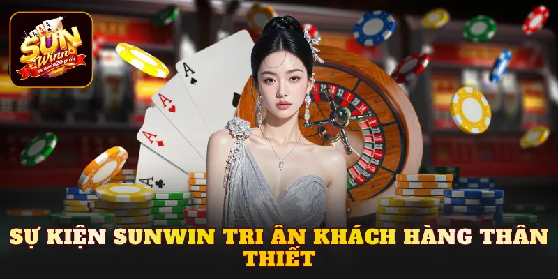 Sự kiện Sunwin tri ân khách hàng thân thiết